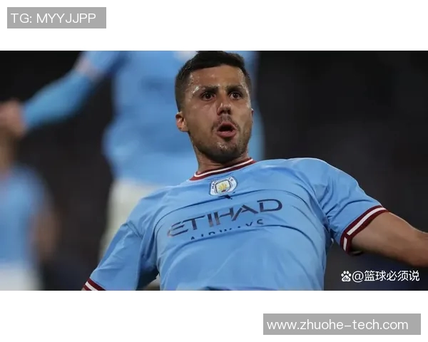罗德里在曼城的崛起之路：从青涩小将到中场核心的华丽转身